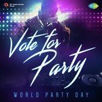 Vote for Party - World Party Day - Sona Mohapatra Song Download